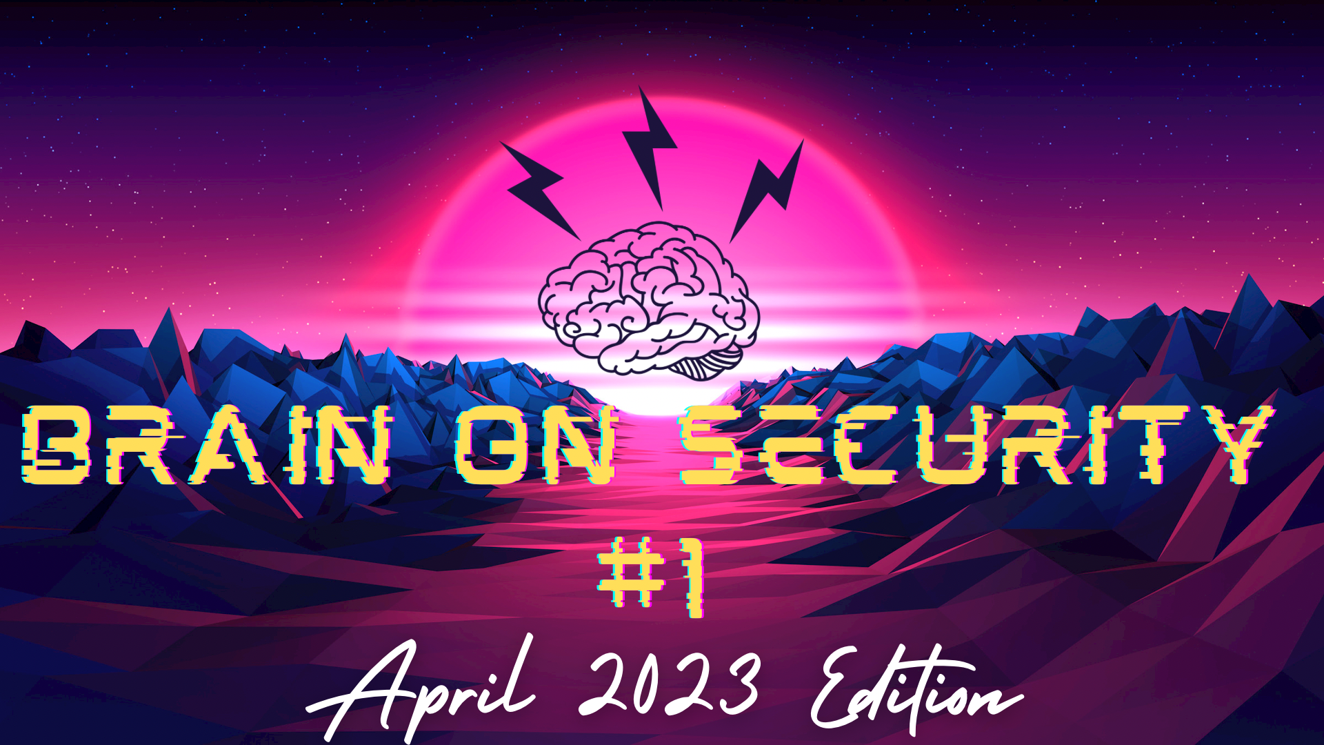 Brain On Security #1 April 2023 Edition
