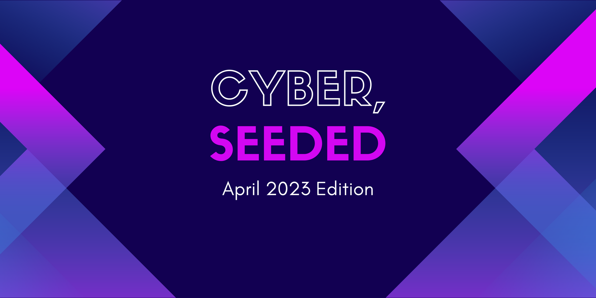 Cyber, Seeded #1 April 2023 Edition